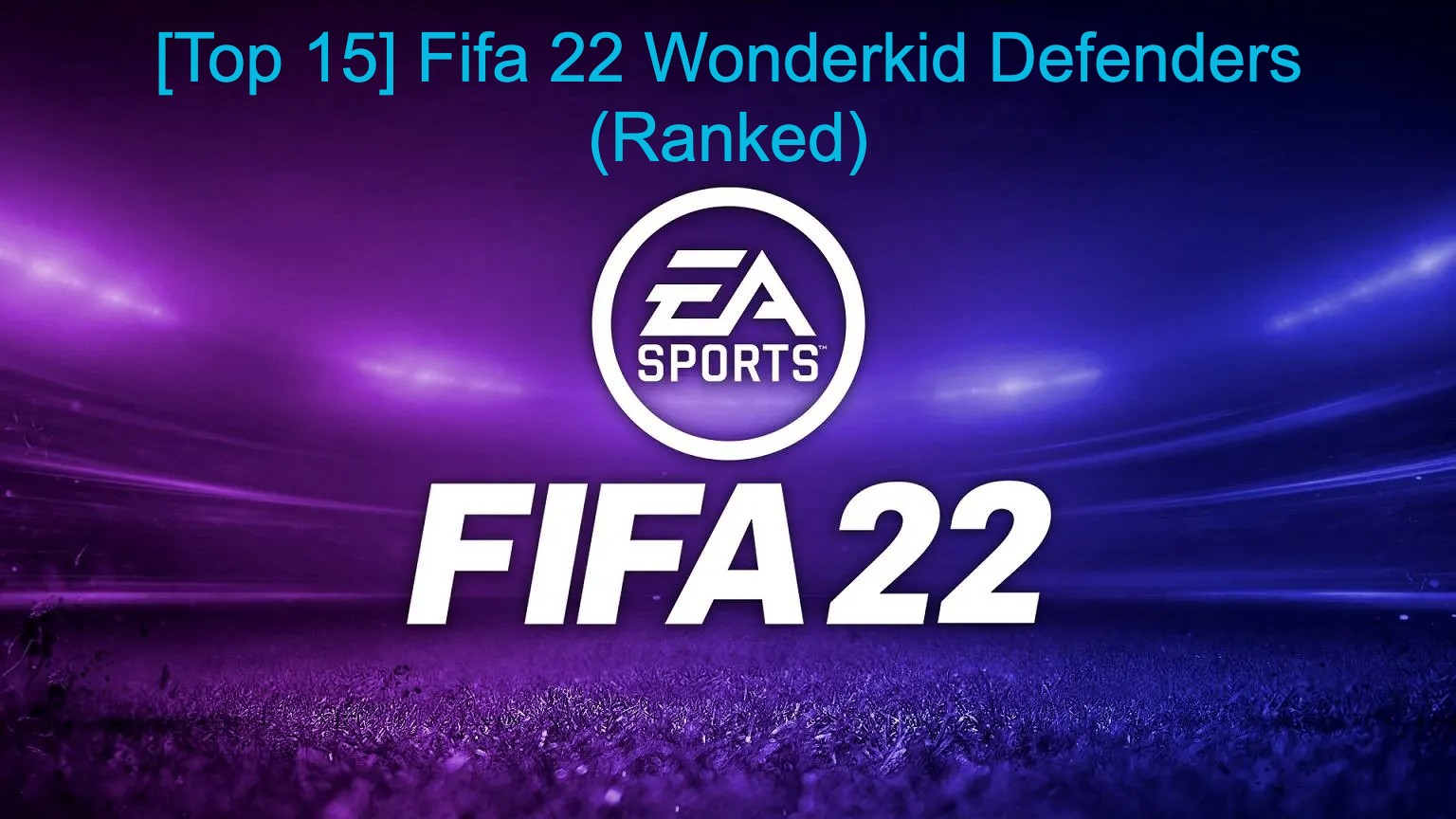 【15強】FIFA 22 Wonderkid Defenders（排名）